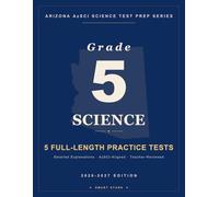 Smart Stars AzSCI Arizona Grade 5 Science: 5 Practice Tests with Detailed Answer Explanations (Smart Stars Arizona AASA)