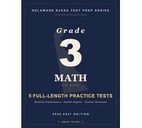 Smart Stars DeSSA Delaware Grade 3 Math: 5 Practice Tests with Detailed Answer Explanations (Smart Stars Delaware DeSSA)