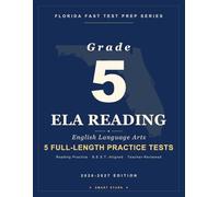 Smart Stars Florida FAST Grade 5 ELA: 5 Practice Tests with Detailed Answer Explanations