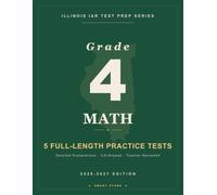 Smart Stars IAR Illinois Grade 4 Math: 5 Practice Tests with Detailed Answer Explanations (Smart Stars Illinois IAR)