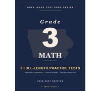 Smart Stars ISASP Iowa Grade 3 Math: 5 Practice Tests with Detailed Answer Explanations (Smart Stars Iowa ISASP)