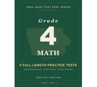 Smart Stars ISASP Iowa Grade 4 Math: 5 Practice Tests with Detailed Answer Explanations (Smart Stars Iowa ISASP)