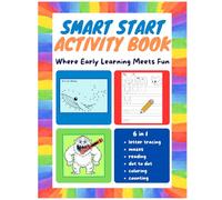 Smart Start Activity Book: Where Early Learning Meets Play: Letter Tracing, Dot to Dot, Counting, Mazes, Reading and Coloring for Kindergarten and School