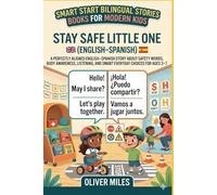 Smart Start Bilingual Stories for Modern Kids: Stay Safe Little One: A Perfectly Aligned English-Spanish Story About Safety Words, Body Awareness, Listening, and Smart Everyday Choices for Ages 3-7