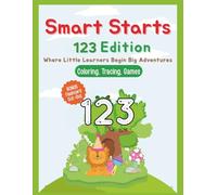 Smart Starts: 123 Edition: Where Little Learners Begin Big Adventures