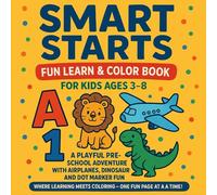 Smart Starts: Fun Animal Coloring Book for Kids Ages 3-8: A Playful Preschool Adventure with Lions, Dinosaurs, Forest Friends, and More!