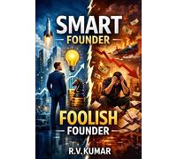 SMART STARTUP FOOLISH STARTUP: The Mindset Gap that Separates Failures from Unicorns