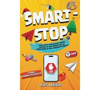Smart-stop: una guía práctica para sacar a los niños de la adicción a los smartphones. Adivinanzas, rompecabezas, misterios y mucho más. ¡Sé más consciente, creativo y relájate! El regalo perfecto.
