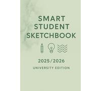 Smart Student Sketchbook 2025/2026 - University Edition: A Creative Space for Visual Thinking, Notes, and Ideas