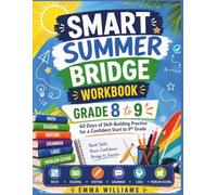 Smart Summer Bridge Workbook Grade 8-9: 60 Days of Skill-Building Practice for a Confident Start to 9th Grade (Summer learning series)