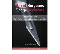 Smart Surgeons, Sharp Decisions: Cognitive Skills to Avoid Errors & Achieve Results (Surgical Psychology) (Paperback) - Common