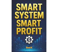 Smart System, Smart Profit: Build an Automated Business That Makes Money While You Sleep (AI & Digital Entrepreneurship)