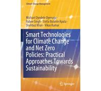 Smart Technologies for Climate Change and Net Zero Policies: Practical Approaches Towards Sustainability (Climate Change Management)