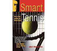 Smart Tennis: How to Play and Win the Mental Game (Smart Sport Series)