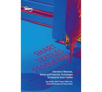 Smart Textiles Production: Overview of Materials, Sensor and Production Technologies for Industrial Smart Textiles