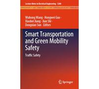 Smart Transportation and Green Mobility Safety: Traffic Safety: 1200 (Lecture Notes in Electrical Engineering, 1200)