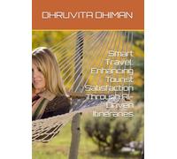 Smart Travel: Enhancing Tourist Satisfaction Through AI-Driven Itineraries