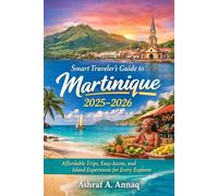 Smart Traveler’s Guide to Martinique 2025-2026: Affordable Trips, Easy Access, and Island Experiences for Every Explorer