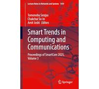 Smart Trends in Computing and Communications: Proceedings of SmartCom 2025, Volume 3: 1459 (Lecture Notes in Networks and Systems, 1459)