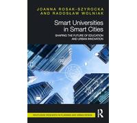 Smart Universities in Smart Cities: Shaping the Future of Education and Urban Innovation (Routledge Research in Planning and Urban Design)