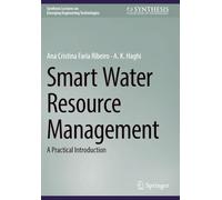 Smart Water Resource Management: A Practical Introduction (Synthesis Lectures on Emerging Engineering Technologies)