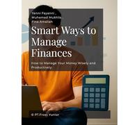 Smart Ways to Manage Finances: How to Manage Your Money Wisely and Productively