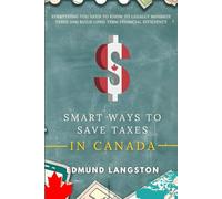 Smart Ways to Save Taxes in Canada: Everything You Need to Know to Legally Minimize Taxes and Build Long Term Financial Efficiency