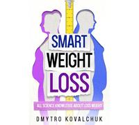Smart Weight Loss: All Science Knowledge About Loss Weight