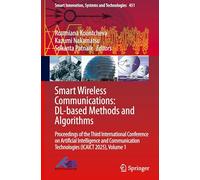 Smart Wireless Communications: DL-based Methods and Algorithms: Proceedings of the Third International Conference on Artificial Intelligence and ... Innovation, Systems and Technologies, 451)