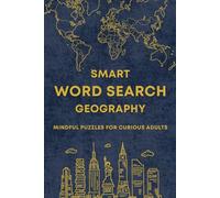 Smart Word Search: Geography. Adult Edition.: Word Search Puzzles for Adults. Brain Puzzles Activity Book for Adults. Brain Training, Mindful Entertainment