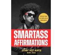 Smartass Affirmations: Wisdom from the Water Hose Generation (Sassy Affirmations, Funny Motivational Gift)