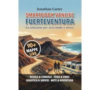 SMARTBOOK VANLIFE FUERTEVENTURA: La Guida Interattiva per Viaggiare in Van e Camper | 90+ Mappe Live Google Maps, Spot Segreti e Regole Locali | Zero Multe e Zero Stress: Include immagini a colori