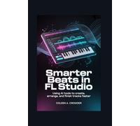 Smarter Beats in FL Studio: Using AI Tools to Create, Arrange, and Finish Tracks Faster