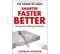 Smarter Faster Better: The Secrets of Being Productive