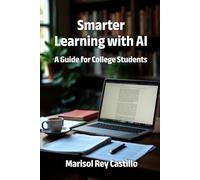 Smarter Learning with AI: A Guide for College Students