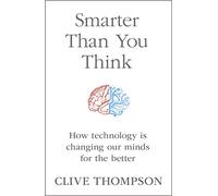 Smarter Than You Think: How Technology is Changing Our Minds for the Better