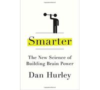 Smarter: The New Science of Building Brain Power by Hurley, Dan (2013) Hardcover