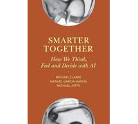 Más inteligentes juntos – Cómo pensamos, sentimos y decidimos con IA – Cambridge University Press