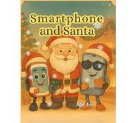 Smartphone and Santa: A Christmas Coloring Story about Friendship, Magic, and the Joy of Being Together (Smartfonik i Przyjaciele)