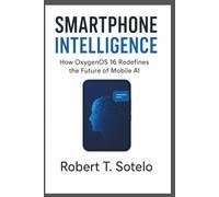 Smartphone Intelligence: How OxygenOS 16 Redefines the Future of Mobile AI