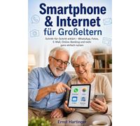 Smartphone & Internet für Großeltern: Schritt-für-Schritt erklärt - WhatsApp, Fotos, E-Mail, Online-Banking und mehr ganz einfach nutzen (Einfach ... Die verständliche Ratgeberreihe für Senioren)