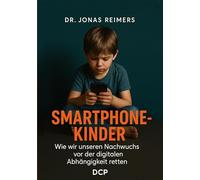 Smartphone-Kinder: Wie wir unseren Nachwuchs vor der digitalen Abhängigkeit retten