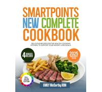 SMARTPOINTS NEW COMPLETE COOKBOOK 2025: Delicious Recipes for the Healthy Cooking Kitchen, to Support Your Weight Loss Goals.