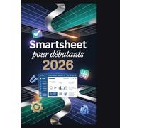 Smartsheet pour débutants 2026: De la recherche à la synthèse : un guide complet de la recherche numérique, des outils d'IA et de la gestion des connaissances »