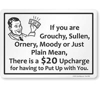 SmartSign "If You are Grouchy, Sullen, Ornery, Moody Or Just Plain Mean, There is A $20 Upcharge" cartel divertido