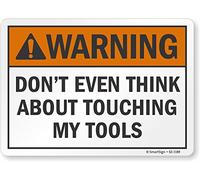 SmartSign Letrero "Advertencia - Don't Even Think About Touching My Tools" | Aluminio de 7 x 10 pulgadas