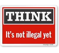 SmartSign Letrero "Think, Its Not Ilegal Yet" | aluminio de 7 x 10 pulgadas