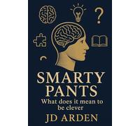 Smarty Pants: What does it mean to be clever (Modern Mind & Self)
