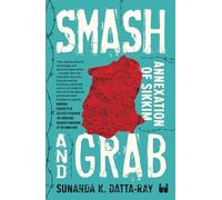 Smash and Grab: Annexation of Sikkim