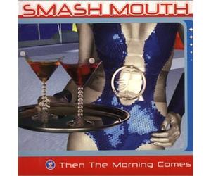 Smash Mouth - Then the Morning Comes
